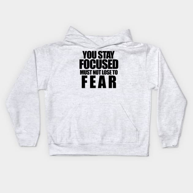 You stay focused must not to fear Kids Hoodie by The Brothers Geek Out Podcast